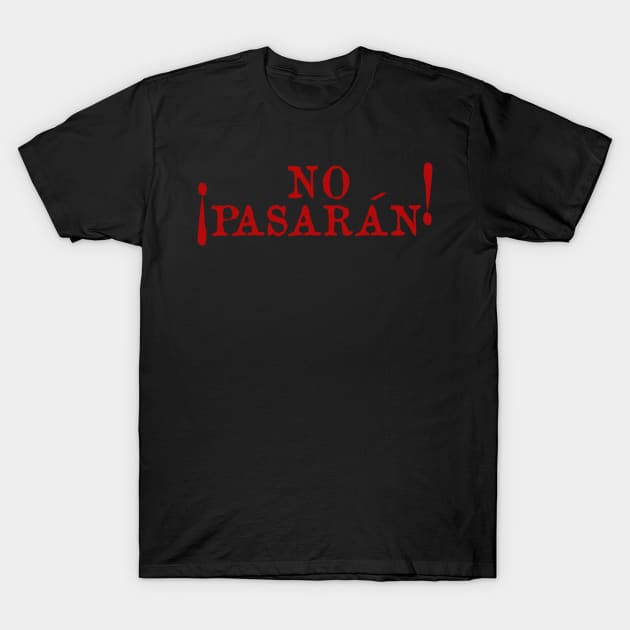 No Pasarán - Protest, Historical, Anti Fascist, Anarchist, Socialist, Leftist T-Shirt by SpaceDogLaika